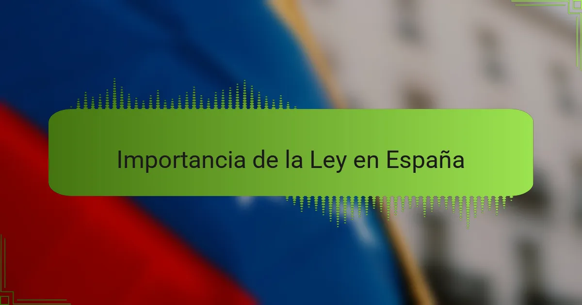 Importancia de la Ley en España