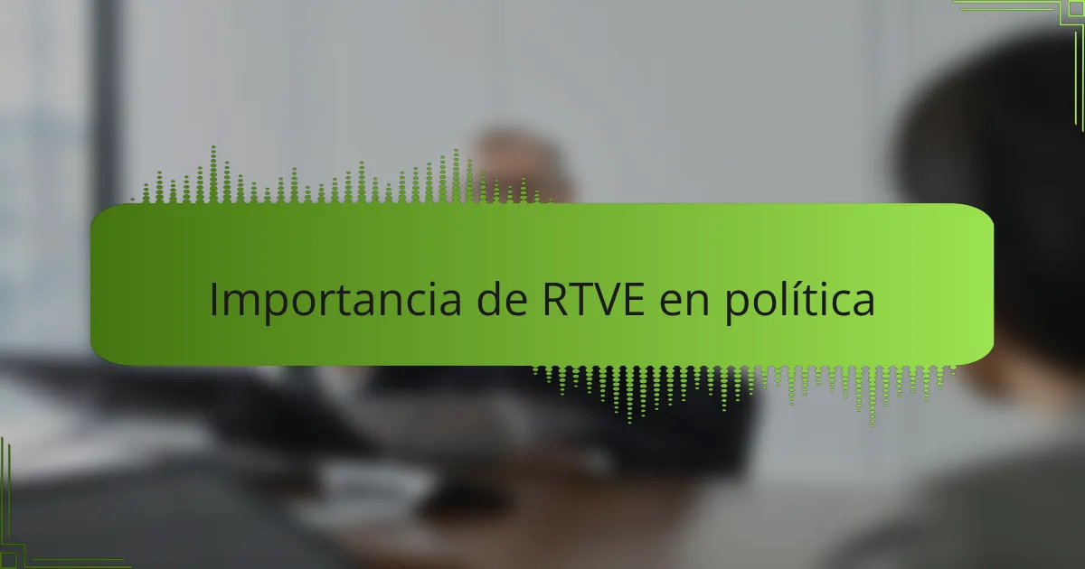 Importancia de RTVE en política