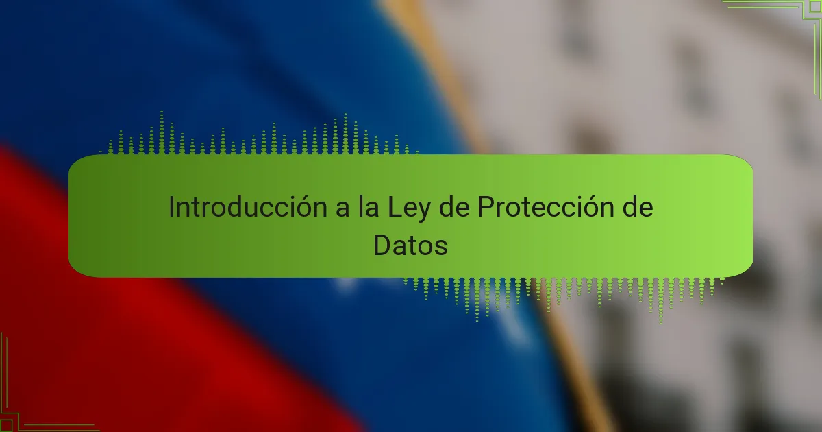Introducción a la Ley de Protección de Datos