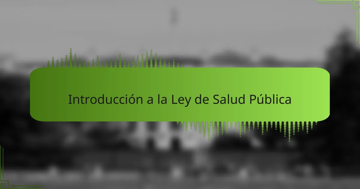 Introducción a la Ley de Salud Pública
