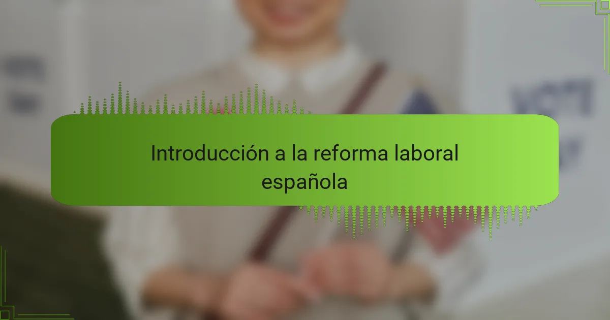Introducción a la reforma laboral española