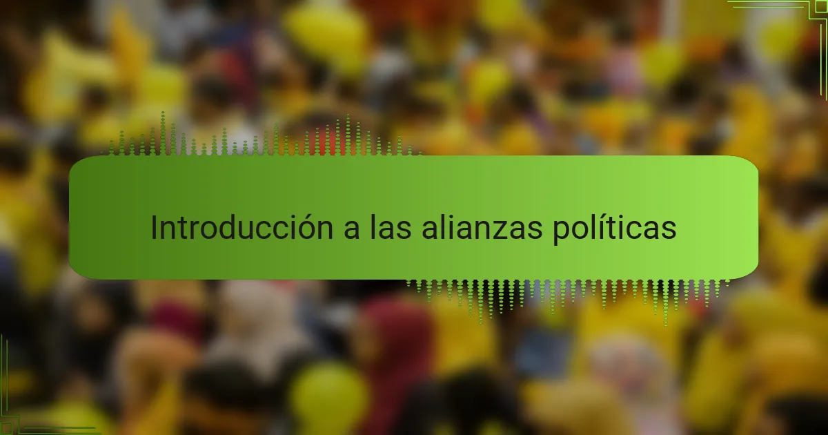 Introducción a las alianzas políticas