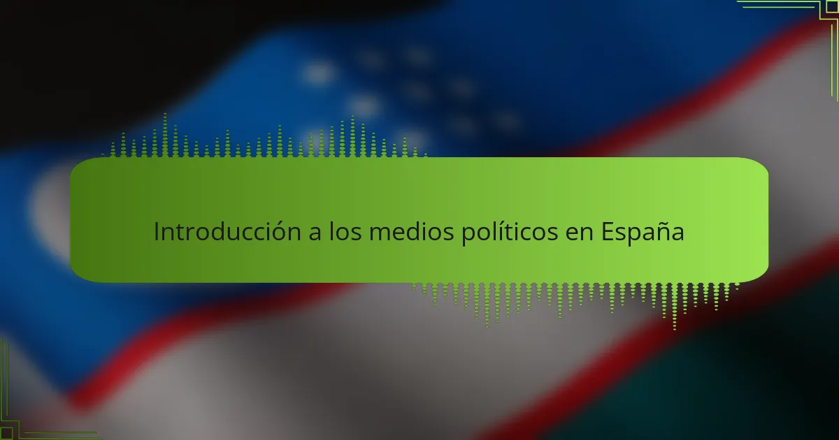 Introducción a los medios políticos en España
