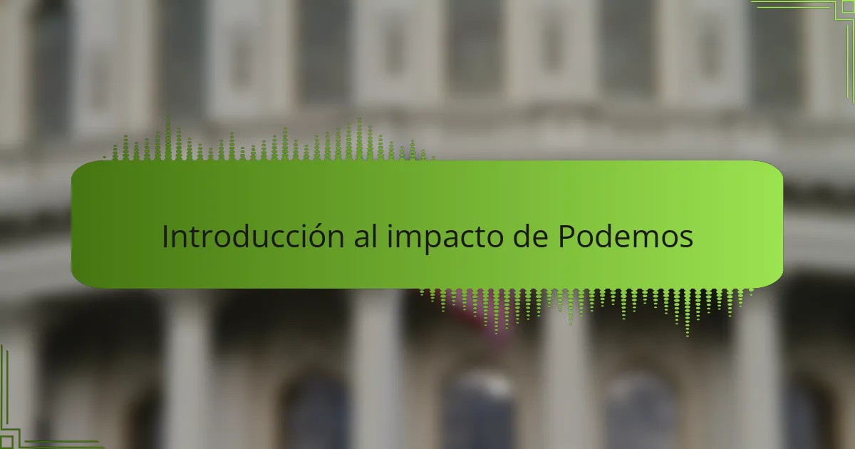 Introducción al impacto de Podemos