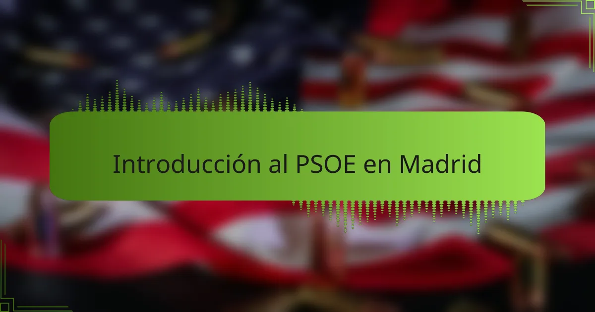 Introducción al PSOE en Madrid