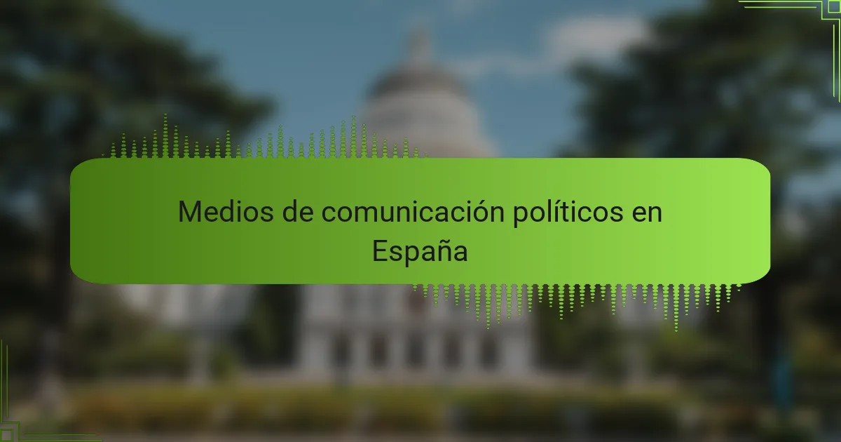 Medios de comunicación políticos en España