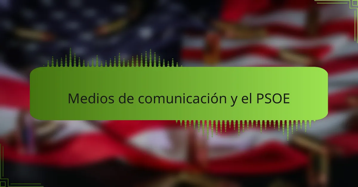 Medios de comunicación y el PSOE