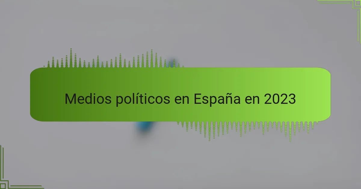 Medios políticos en España en 2023