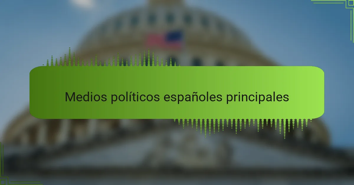 Medios políticos españoles principales