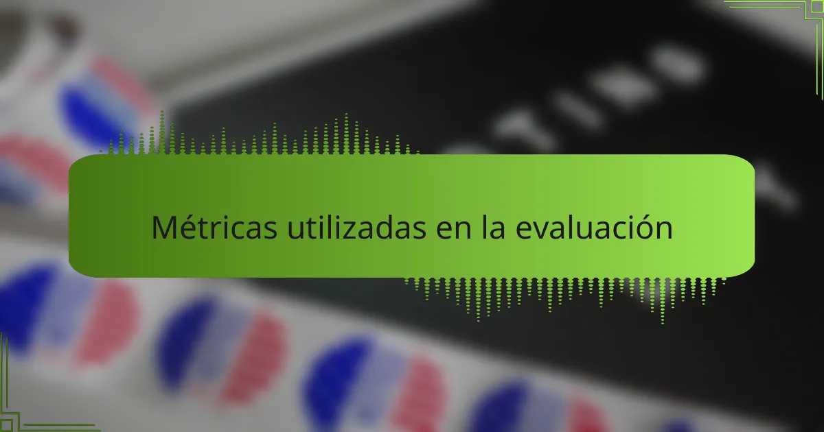 Métricas utilizadas en la evaluación