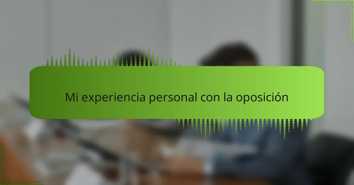 Mi experiencia personal con la oposición
