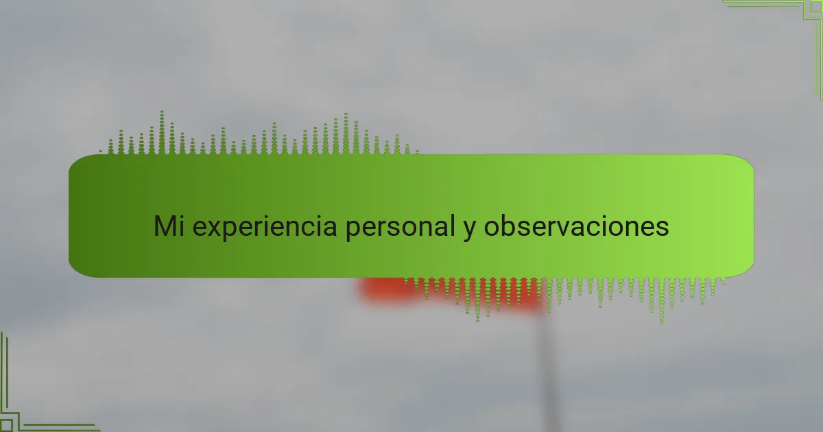 Mi experiencia personal y observaciones