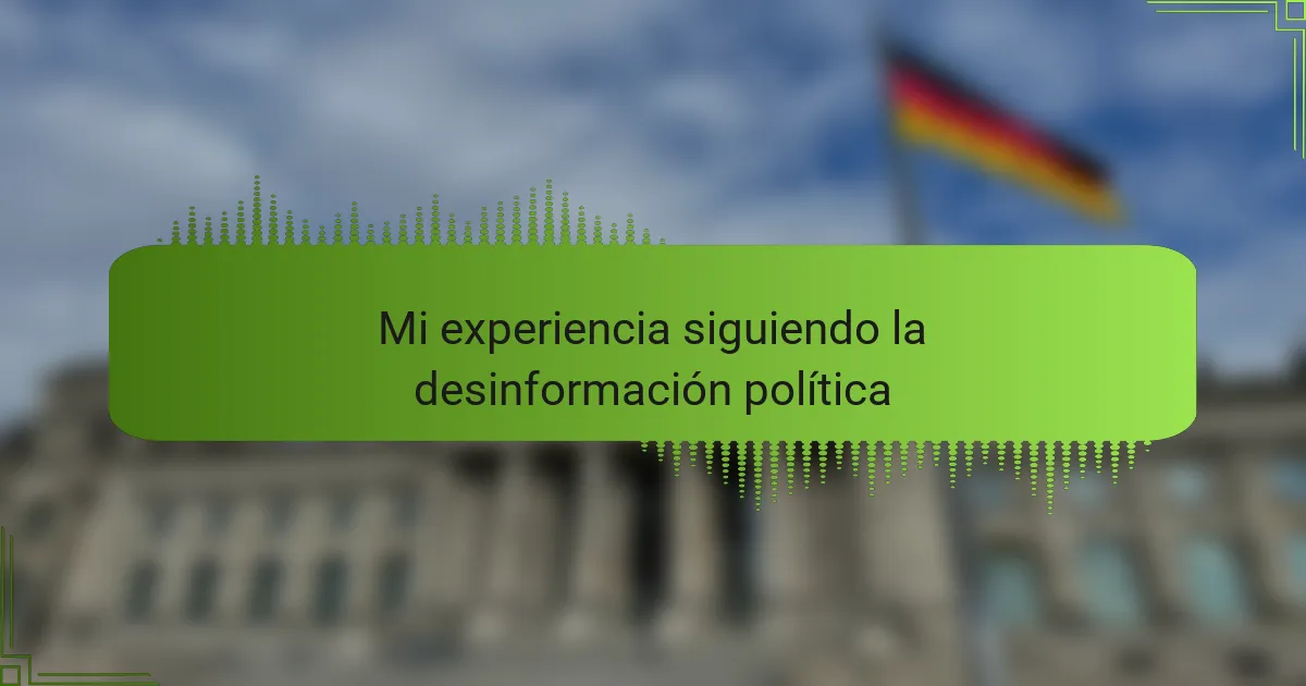 Mi experiencia siguiendo la desinformación política