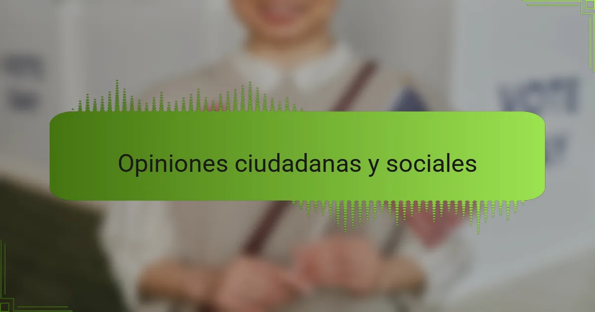 Opiniones ciudadanas y sociales