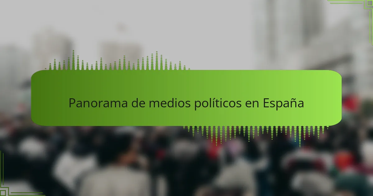 Panorama de medios políticos en España