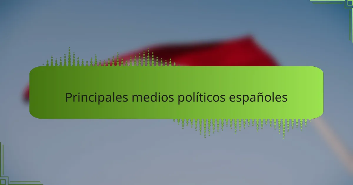 Principales medios políticos españoles