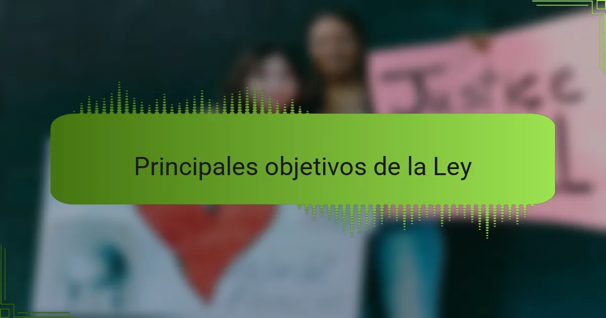 Principales objetivos de la Ley