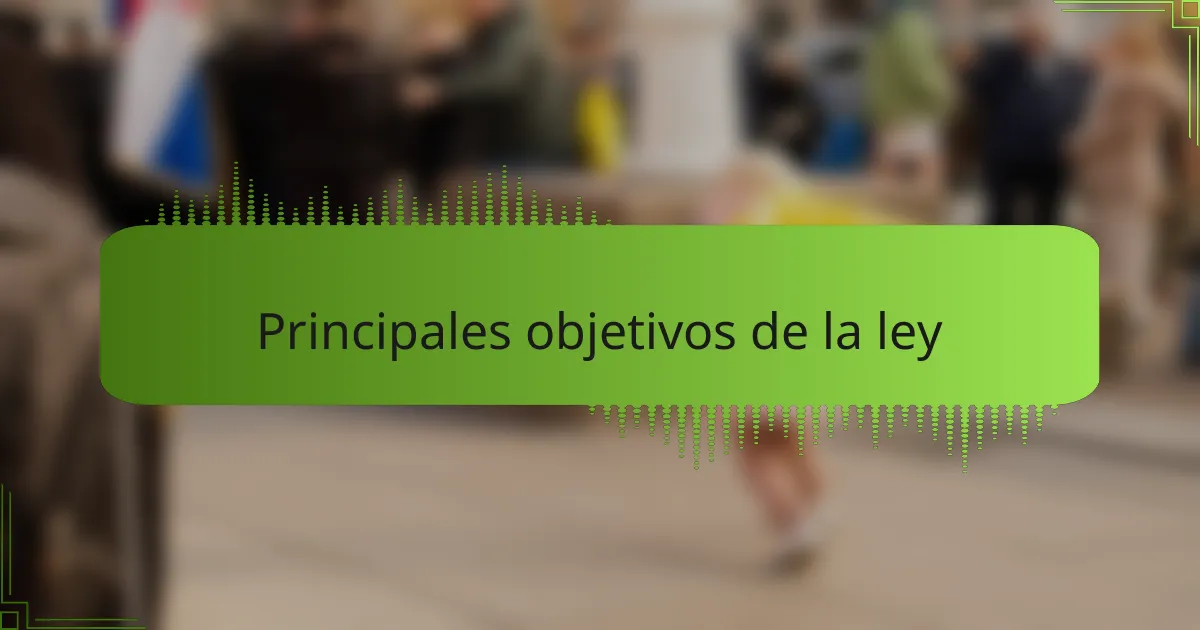 Principales objetivos de la ley