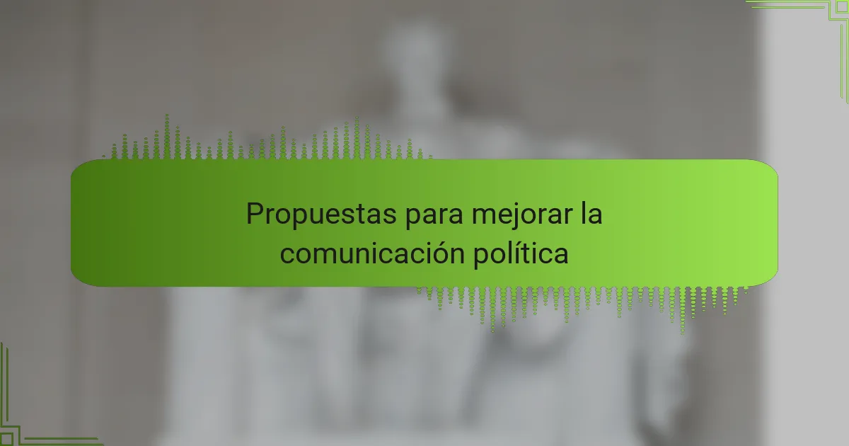 Propuestas para mejorar la comunicación política
