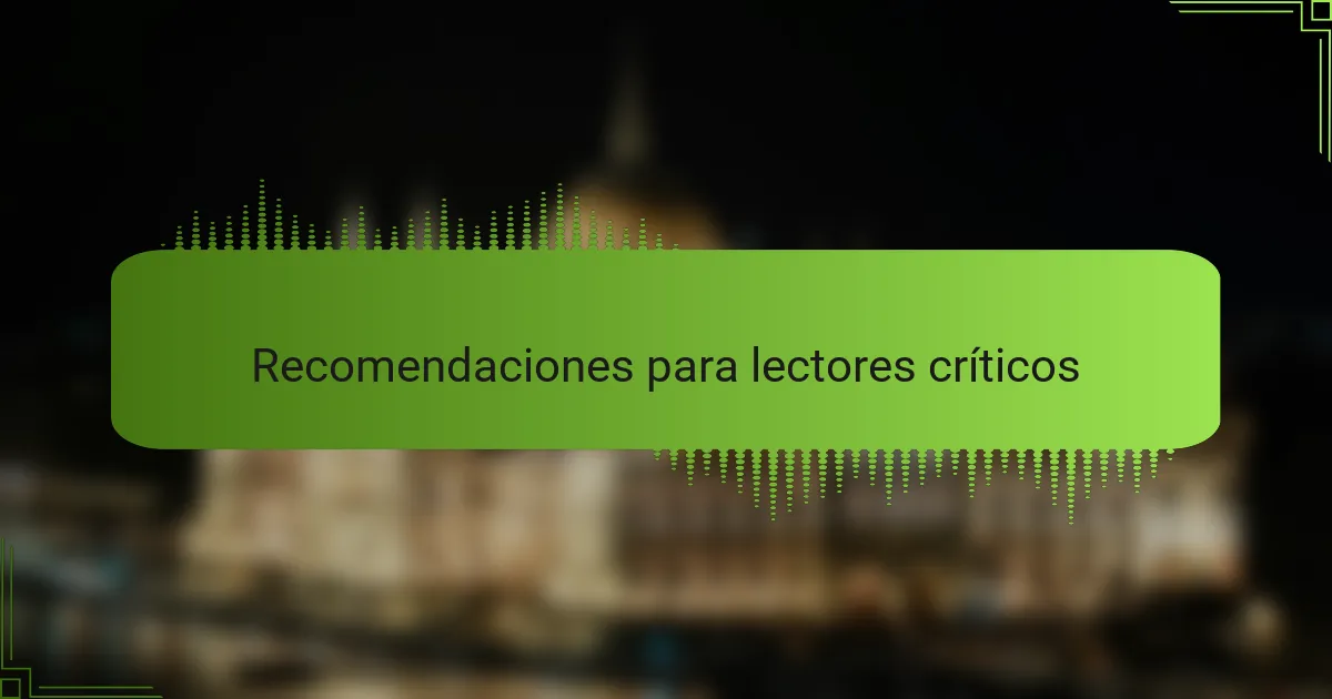Recomendaciones para lectores críticos
