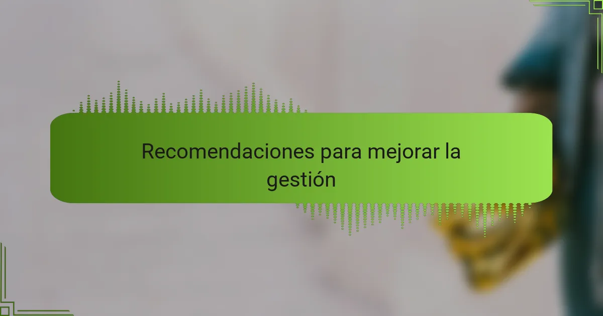 Recomendaciones para mejorar la gestión