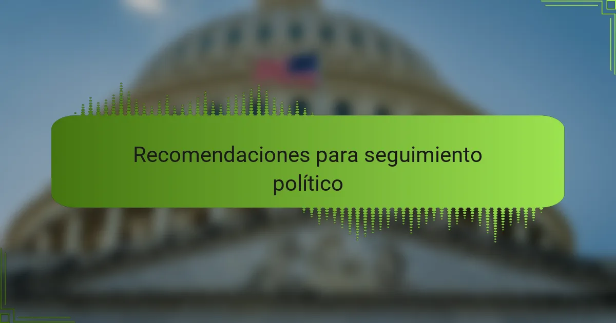 Recomendaciones para seguimiento político
