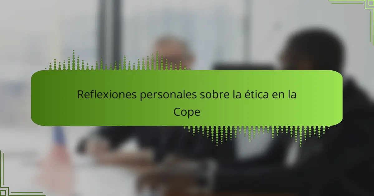 Reflexiones personales sobre la ética en la Cope