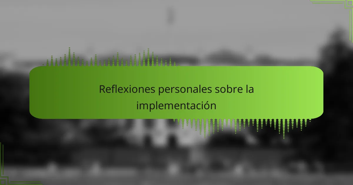 Reflexiones personales sobre la implementación