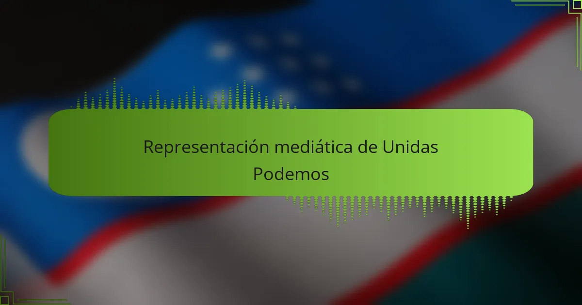Representación mediática de Unidas Podemos