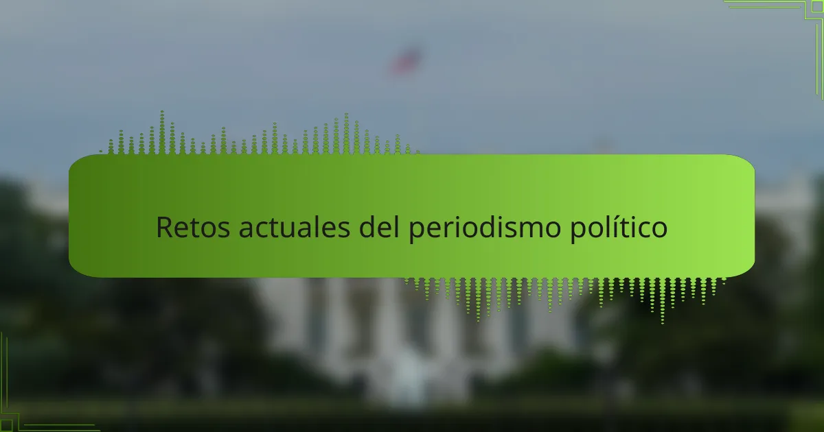 Retos actuales del periodismo político