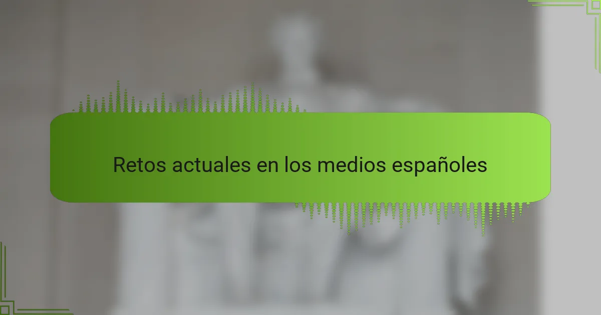 Retos actuales en los medios españoles
