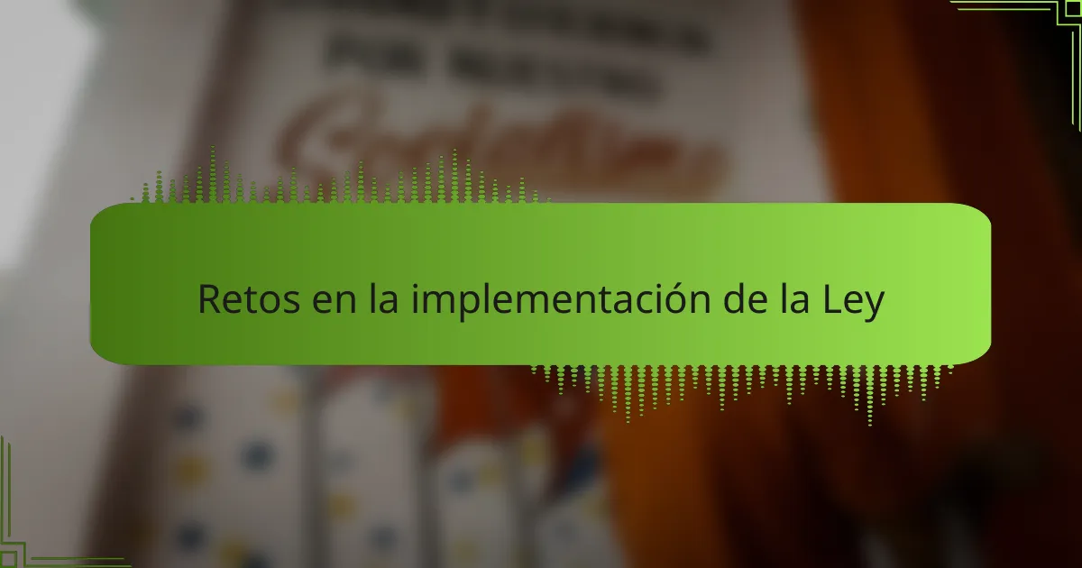 Retos en la implementación de la Ley