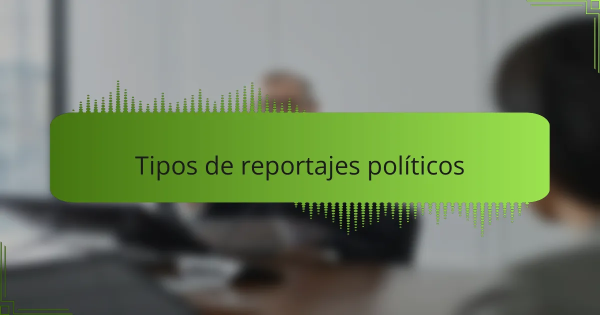 Tipos de reportajes políticos